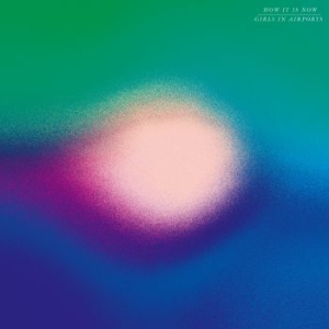 Girls In Airports - How It Is Now in der Gruppe VINYL / Jazz/Blues bei Bengans Skivbutik AB (4225320)
