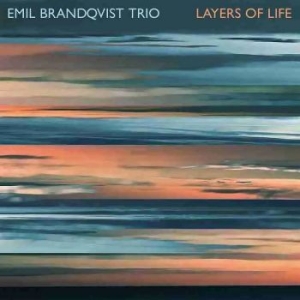 Brandqvist Emil Trio - Layers Of Life in der Gruppe CD / Jazz bei Bengans Skivbutik AB (4226499)