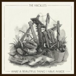 Hackles The - What A Beautiful Thing I Have Made in der Gruppe Övrigt /  bei Bengans Skivbutik AB (4227253)