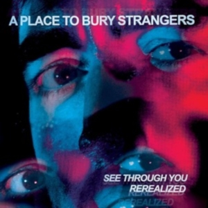 A Place To Bury Strangers - See Through You:  Rerealized Rsd (D in der Gruppe UNSERE TIPPS / Record Store Day / RSD2023 bei Bengans Skivbutik AB (4229427)