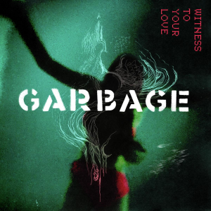 Garbage - Witness To Your Love in der Gruppe VINYL bei Bengans Skivbutik AB (4229607)