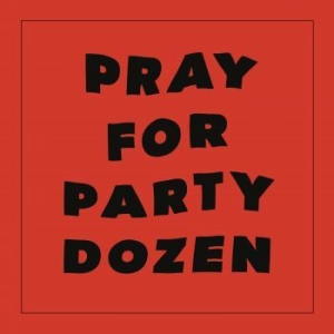 Party Dozen - Pray For Party Dozen in der Gruppe VINYL / Rock bei Bengans Skivbutik AB (4232401)