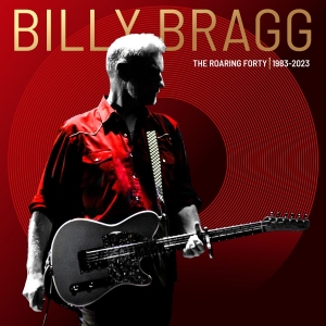 Billy Bragg - The Roaring Forty | 1983-2023 (Delu in der Gruppe CD / Pop-Rock bei Bengans Skivbutik AB (4233428)