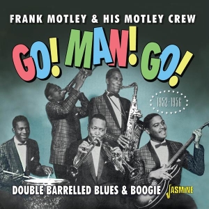 Frank & His Motley Crew Motley - Go! Man! Go! Double Barrelled Blues & Boogie 52-56 in der Gruppe CD /  bei Bengans Skivbutik AB (4235987)
