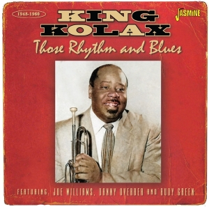 King Kolax - Those Rhythm And Blues 1948-1960 in der Gruppe CD / Blues,Jazz,RnB-Soul bei Bengans Skivbutik AB (4235991)