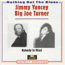 Jimmy Yancey / Big Joe Turner - Nobody In Mind in der Gruppe CD / Blues,Jazz bei Bengans Skivbutik AB (4237261)