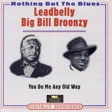 Leadbelly / Big Bill Bronzy - You Do Me Any Old Way in der Gruppe CD / Blues,Jazz bei Bengans Skivbutik AB (4237264)