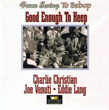 Charlie Christian/Joe Venuti/Eddie Lang - Good Enough To Keep in der Gruppe CD bei Bengans Skivbutik AB (4237269)