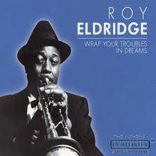 Roy Eldridge - Wrap Your Troubles In Dreams in der Gruppe CD bei Bengans Skivbutik AB (4237547)