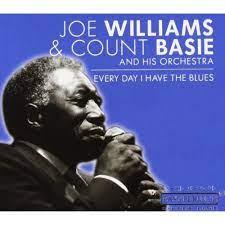Williams Joe & Basie Count & His Orch - Every Day I Have The Blues in der Gruppe CD bei Bengans Skivbutik AB (4237627)