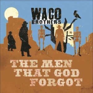 Waco Brothers - Men That God Forgot in der Gruppe VINYL / Pop bei Bengans Skivbutik AB (4241209)
