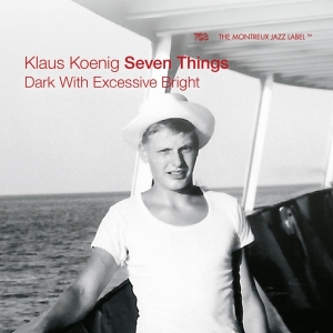 Koenig Klaus -Seven Things- - Dark With Excessive Bright in der Gruppe CD / Jazz bei Bengans Skivbutik AB (4242670)
