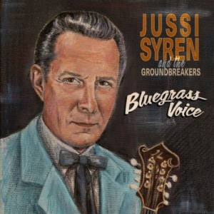 Jussi Syren And The Groundbreakers - Bluegrass Voice in der Gruppe CD / Country,Finsk Musik bei Bengans Skivbutik AB (4244818)