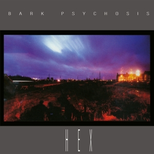 Bark Psychosis - Hex in der Gruppe CD / Pop-Rock bei Bengans Skivbutik AB (4248799)