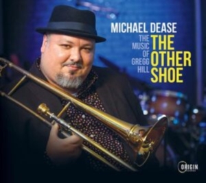Michael Dease - The Other Shoe: The Music Of Gregg Hill in der Gruppe CD / Jazz bei Bengans Skivbutik AB (4249651)