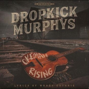 Dropkick Murphys - Okemah Rising in der Gruppe CD / Pop-Rock bei Bengans Skivbutik AB (4250843)