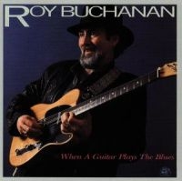 Buchanan Roy - When A Guitar Plays The Blues in der Gruppe CD bei Bengans Skivbutik AB (4250849)