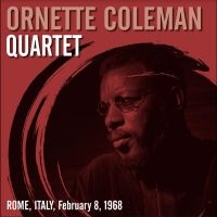 Coleman Ornette Quartet - Rome, Italy, February 8, 1968 in der Gruppe -Start Max bei Bengans Skivbutik AB (4250921)