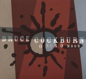 Cockburn Bruce - O Sun O Moon in der Gruppe CD / World Music bei Bengans Skivbutik AB (4250989)
