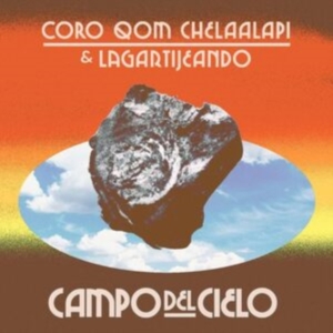Coro Qom Chelaalapí & Lagartijeando - Campo Del Cielo (Orange Vinyl) in der Gruppe VINYL / World Music bei Bengans Skivbutik AB (4254081)