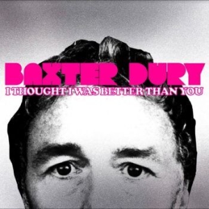 Dury Baxter - I Thought I Was Better Than You in der Gruppe CD / Hårdrock bei Bengans Skivbutik AB (4254179)