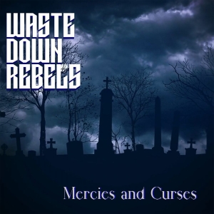 Waste Down Rebels - Mercies And Curses in der Gruppe CD bei Bengans Skivbutik AB (4255510)