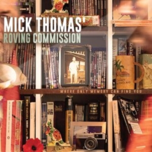 Mick Thomas' Roving Commission - Where Only Memory Can Find You in der Gruppe Övrigt /  bei Bengans Skivbutik AB (4255523)