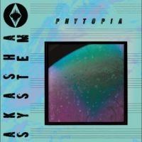 Akasha System - Phytopia in der Gruppe VINYL / Elektroniskt,Hårdrock,Pop-Rock bei Bengans Skivbutik AB (4256000)