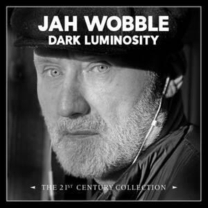 Jah Wobble - Dark Luminosity - The 21St Century in der Gruppe Övrigt / bei Bengans Skivbutik AB (4258131)