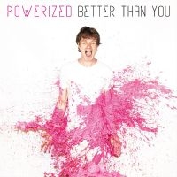 Powerized - Better Than You in der Gruppe CD / Pop-Rock bei Bengans Skivbutik AB (4258137)