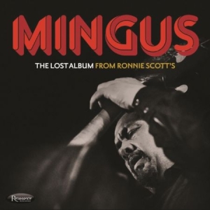 Mingus Charles - Lost Album from Ronnie Scotts (3CD) in der Gruppe CD bei Bengans Skivbutik AB (4262168)