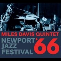 Miles Davis Quintet - Newport Jazz Festival ?66 in der Gruppe CD bei Bengans Skivbutik AB (4265772)