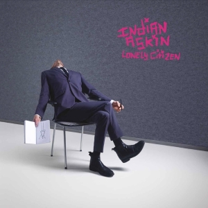 Indian Askin - Lonely Citizen in der Gruppe CD / Pop-Rock bei Bengans Skivbutik AB (4265963)