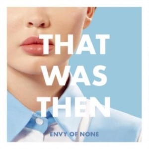 Envy Of None - What Was Then, This Is Now in der Gruppe VINYL / Pop-Rock bei Bengans Skivbutik AB (4275871)