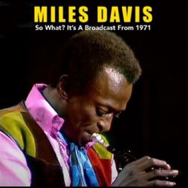 Davis Miles - So What? It?S A Broadcast From 1971 in der Gruppe CD / Bestseller bei Bengans Skivbutik AB (4276300)