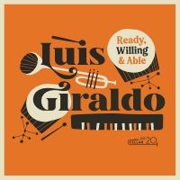 Giraldo Luis - Ready, Willing, And Able in der Gruppe CD / Jazz bei Bengans Skivbutik AB (4276315)