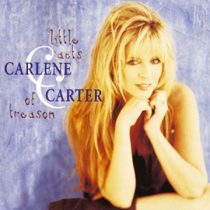 Carlene Carter - Little Acts of Treason in der Gruppe CD / Country bei Bengans Skivbutik AB (4277069)