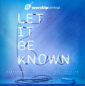 Worship Central - Let It Be Known in der Gruppe CD bei Bengans Skivbutik AB (4278524)