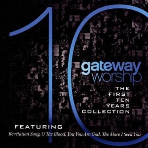 Gateway Worship - The First 10 Years in der Gruppe Externt_Lager / Naxoslager bei Bengans Skivbutik AB (4278529)