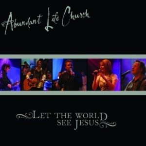 Abundant Life Church - Let The World See Jesus in der Gruppe Externt_Lager / Naxoslager bei Bengans Skivbutik AB (4278557)