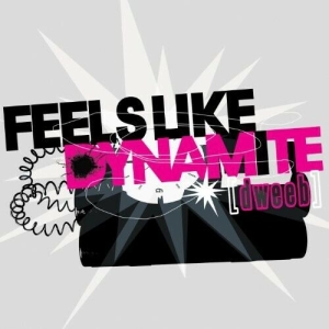 Dweeb - Feels Like Dynamite in der Gruppe Externt_Lager / Naxoslager bei Bengans Skivbutik AB (4278584)