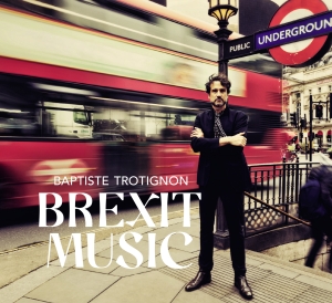 Trotignon Baptiste - Brexit Music in der Gruppe CD / Jazz bei Bengans Skivbutik AB (4279159)