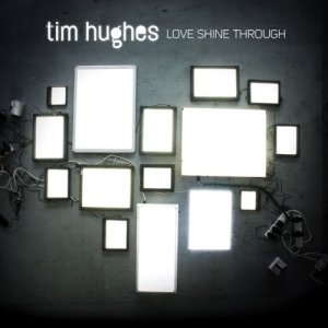 Hughes Tim - Love Shine Through in der Gruppe Externt_Lager / Naxoslager bei Bengans Skivbutik AB (4279206)