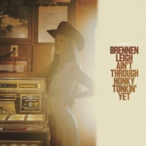 Leigh Brennen - Ain't Through Honky Tonkin' Yet in der Gruppe VINYL / Country bei Bengans Skivbutik AB (4280012)