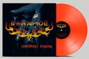 Bonafide - Somethings Dripping (Neon Orange Ts in der Gruppe VINYL / Hårdrock,Pop-Rock bei Bengans Skivbutik AB (4280138)