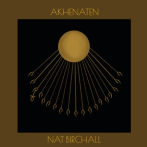 Birchall Nat - Akhenaten in der Gruppe VINYL / Jazz bei Bengans Skivbutik AB (4284719)