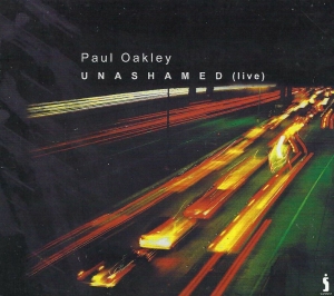 Oakley Paul - Unashamed (Live) in der Gruppe Externt_Lager / Naxoslager bei Bengans Skivbutik AB (4284845)