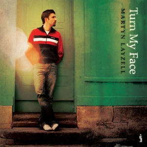 Layzell Martyn - Turn My Face in der Gruppe Externt_Lager / Naxoslager bei Bengans Skivbutik AB (4284870)