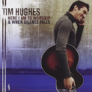 Hughes Tim - Here I Am To Worship & When Silence in der Gruppe Externt_Lager / Naxoslager bei Bengans Skivbutik AB (4284885)