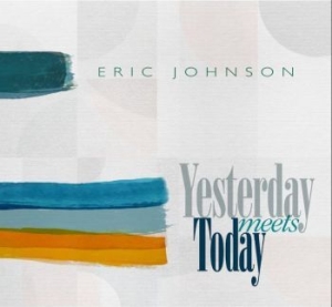 Johnson Eric - Yesterday Meets Today in der Gruppe CD / Blues,Jazz,Pop-Rock bei Bengans Skivbutik AB (4286406)